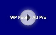Wp Footer Ad Pro - Example Video